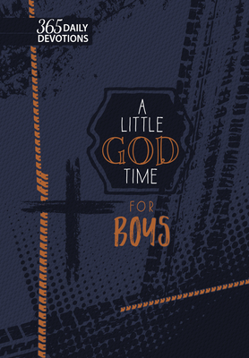 A Little God Time for Boys (Gift Edition): 365 Daily Devotions - Broadstreet Publishing Group Llc