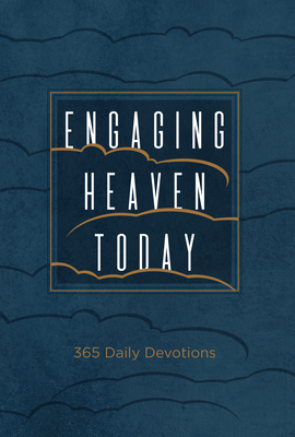 Engaging Heaven Today: 365 Daily Devotions - James Levesque