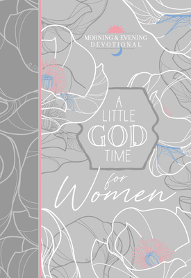 A Little God Time for Women Morning & Evening Devotional - Broadstreet Publishing Group Llc