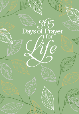 365 Days of Prayer for Life: Daily Prayer Devotional - Broadstreet Publishing Group Llc