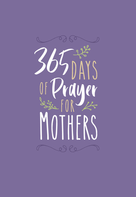 365 Days of Prayer for Mothers - Broadstreet Publishing Group Llc