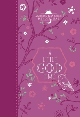 A Little God Time: Morning & Evening Devotional - Broadstreet Publishing Group Llc