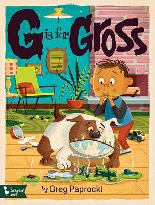 G Is for Gross - Greg Paprocki