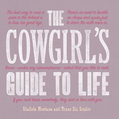 The Cowgirl's Guide to Life - Gladiola Montana