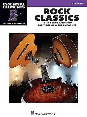 Rock Classics: Essential Elements Guitar Ensembles Late Beginner Level - Hal Leonard Corp