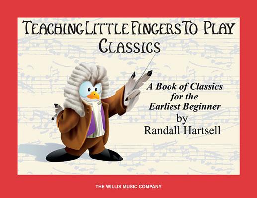 Classics: Teaching Little Fingers to Play/Early Elementary Level - Randall Hartsell