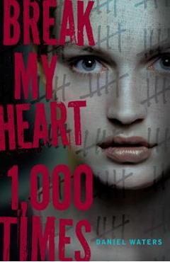 Coperta cărții 'Break My Heart 1,000 Times - Daniel Waters'