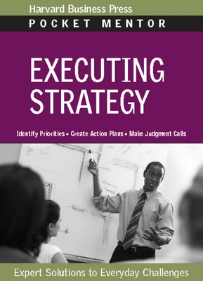 Executing Strategy: Expert Solutions to Everyday Challenges - Harvard Business Review