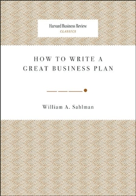 How to Write a Great Business Plan - William A. Sahlman