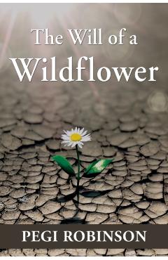 The Will of a Wildflower - Pegi Robinson