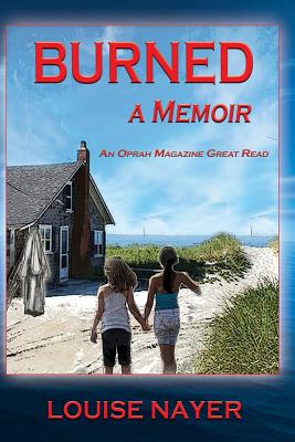 Burned: A Memoir - Louise Nayer