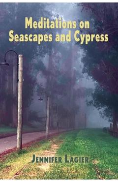 Coperta cărții 'Meditations on Seascapes and Cypress - Jennifer Lagier'
