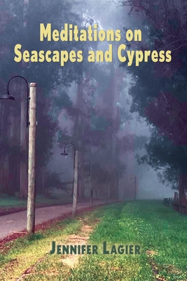 Coperta cărții 'Meditations on Seascapes and Cypress - Jennifer Lagier'