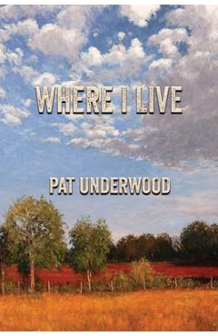 Coperta cărții 'Where I Live - Pat Underwood'
