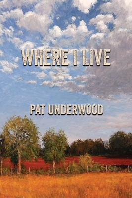 Coperta cărții 'Where I Live - Pat Underwood'