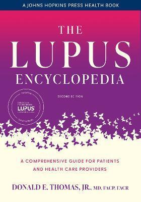The Lupus Encyclopedia: A Comprehensive Guide for Patients and Health Care Providers - Donald E. Thomas