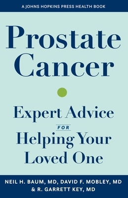 Prostate Cancer: Expert Advice for Helping Your Loved One - Neil H. Baum
