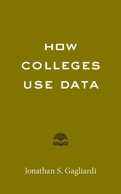 How Colleges Use Data - Jonathan S. Gagliardi