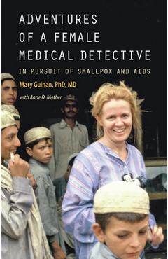 Poza produsului Adventures of a Female Medical Detective: In Pursuit of Smallpox and AIDS - Mary Guinan