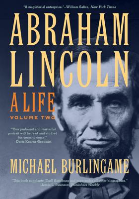 Abraham Lincoln: A Life - Michael Burlingame