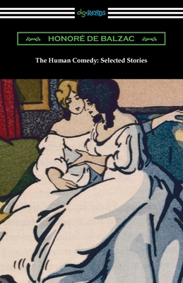 The Human Comedy: Selected Stories - Honore De Balzac