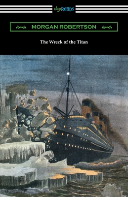 The Wreck of the Titan - Morgan Robertson