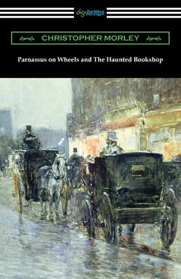 Parnassus on Wheels and The Haunted Bookshop - Christopher Morley