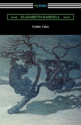 Gothic Tales - Elizabeth Cleghorn Gaskell