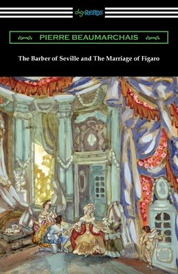 The Barber of Seville and The Marriage of Figaro - Pierre Beaumarchais