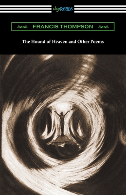The Hound of Heaven and Other Poems - Francis Thompson