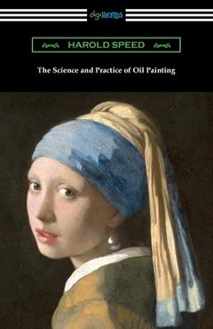 Poza produsului The Science and Practice of Oil Painting - Harold Speed