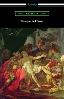 Dialogues and Essays - Seneca