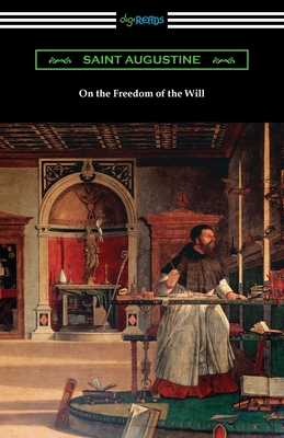 On the Freedom of the Will - Saint Augustine