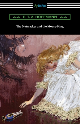The Nutcracker and the Mouse-King - E. T. A. Hoffmann