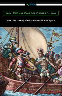 The True History of the Conquest of New Spain - Bernal Diaz Del Castillo