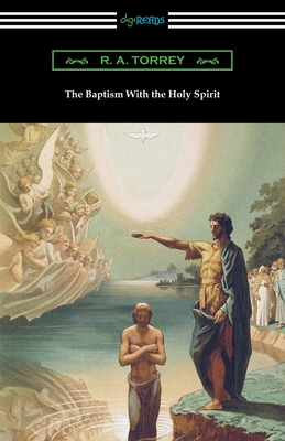 The Baptism With the Holy Spirit - R. A. Torrey