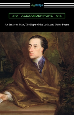 An Essay on Man, The Rape of the Lock, and Other Poems - Alexander Pope
