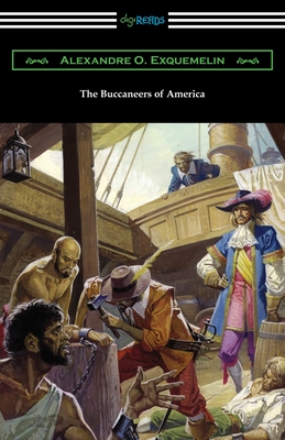 The Buccaneers of America - Alexandre O. Exquemelin