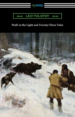 Walk in the Light and Twenty-Three Tales - Leo Tolstoy