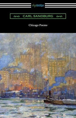 Chicago Poems - Carl Sandburg