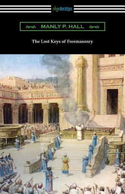 The Lost Keys of Freemasonry - Manly P. Hall