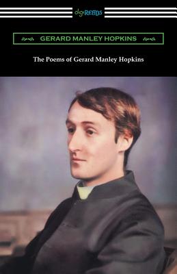 The Poems of Gerard Manley Hopkins: (Edited with notes by Robert Bridges) - Gerard Manley Hopkins