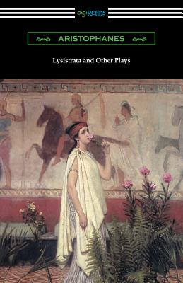 Lysistrata and Other Plays: (Translated with Annotations by The Athenian Society) - Aristophanes