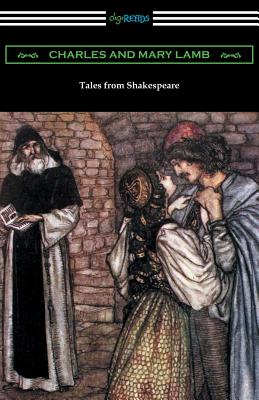 Tales from Shakespeare: (Illustrated by Arthur Rackham with an Introduction by Alfred Ainger) - Charles Lamb