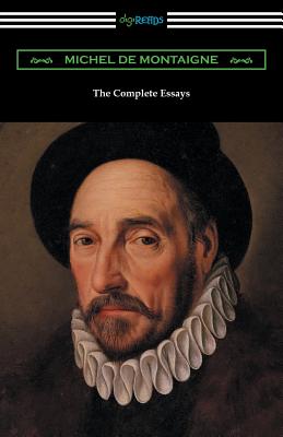 The Complete Essays of Michel de Montaigne - Michel Montaigne