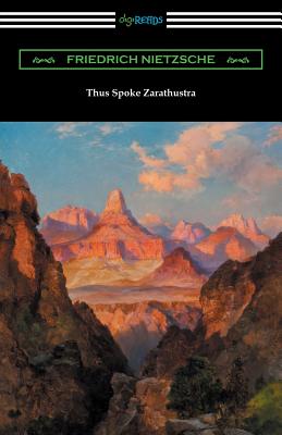 Thus Spoke Zarathustra (Translated by Thomas Common with Introductions by Willard Huntington Wright and Elizabeth Forster-Nietzsche and Notes by Antho - Friedrich Wilhelm Nietzsche