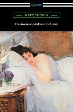 Coperta cărții 'The Awakening and Selected Stories - Kate Chopin'