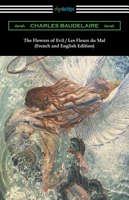 The Flowers of Evil / Les Fleurs du Mal: French and English Edition (Translated by William Aggeler with an Introduction by Frank Pearce Sturm) - Charles Baudelaire