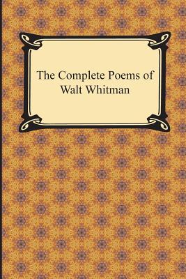 The Complete Poems of Walt Whitman - Walt Whitman