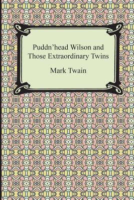 Puddn'head Wilson and Those Extraordinary Twins - Mark Twain